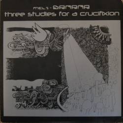 Melt Banana : Melt-Banana - Three Studies For A Crucifixion